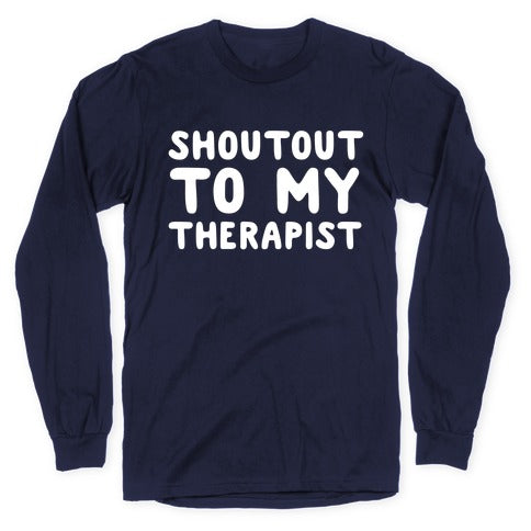Shoutout To My Therapist Longsleeve Tee