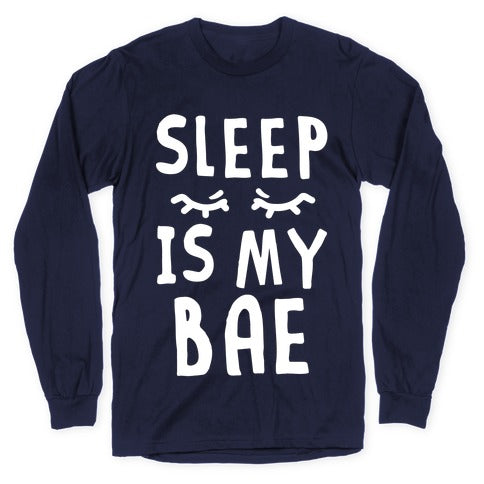Sleep is Bae Longsleeve Tee