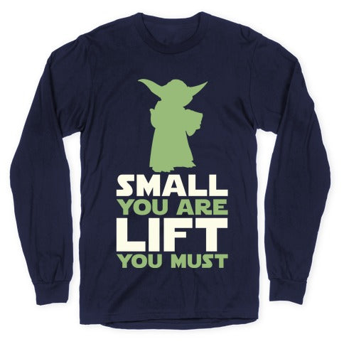 Small You Are Lift You Must Longsleeve Tee