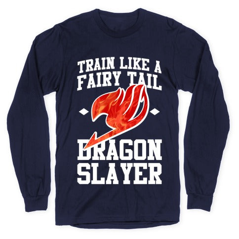 Train Like a Fairy Tail Dragon Slayer (Natsu) Longsleeve Tee