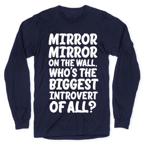 Who's the biggest introvert of all? Longsleeve Tee