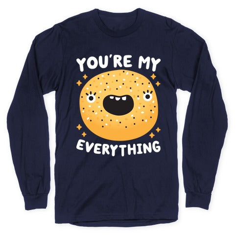 You're My Everything Bagel Longsleeve Tee