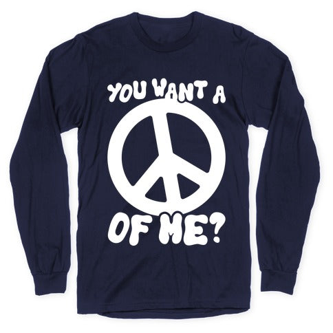 You Want A Peace Of Me? Longsleeve Tee
