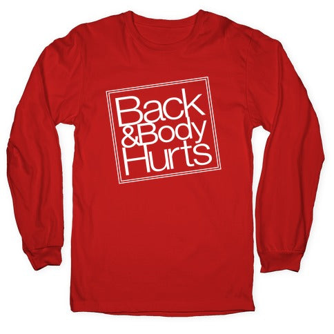 Back & Body Hurts Parody Longsleeve Tee