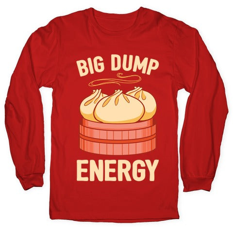 Big Dump Energy Longsleeve Tee