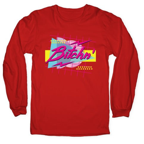 Bitchn' 80s Retro Longsleeve Tee