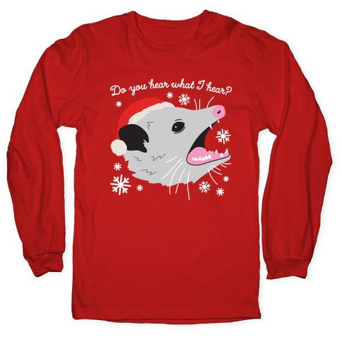 Do You Hear What I Hear? Screaming Opossum Longsleeve Tee