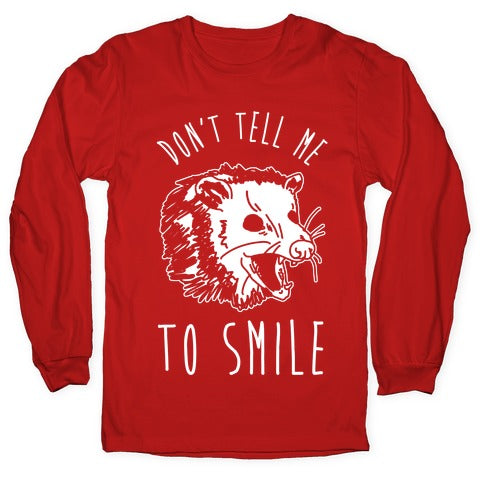Don't Tell Me to Smile Screaming Opossum Longsleeve Tee