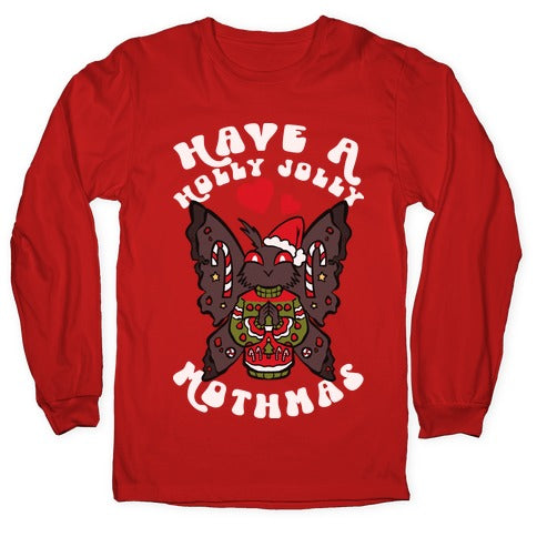 Have A Holly Jolly Mothmas Longsleeve Tee