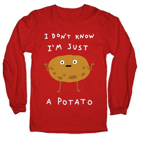 I Don't Know I'm Just A Potato Longsleeve Tee