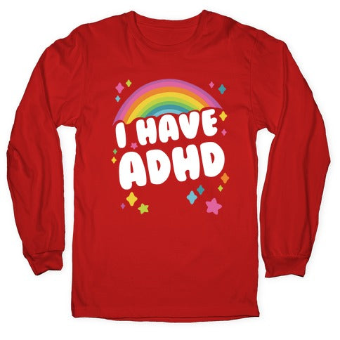 I Have ADHD Longsleeve Tee
