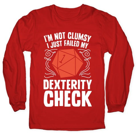 I'm Not Clumsy, I Just Failed My Dexterity Check Longsleeve Tee