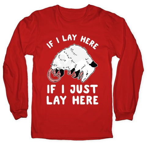 If I Lay Here If I Just Lay Here Opossum Longsleeve Tee
