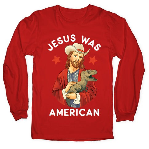 Jesus Was American Longsleeve Tee