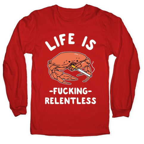 Life is Fucking Relentless Longsleeve Tee