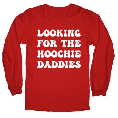 Looking For The Hoochie Daddies Longsleeve Tee