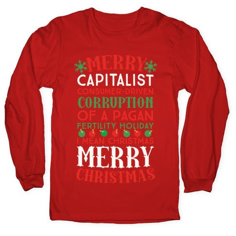 Merry Corruption Of A Pagan Holiday, I Mean Christmas Longsleeve Tee