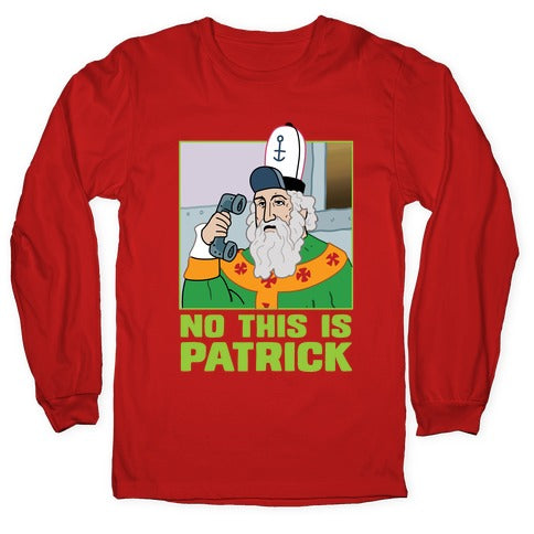 No, This is Patrick Longsleeve Tee