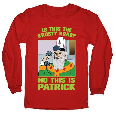 No, This is Patrick Longsleeve Tee