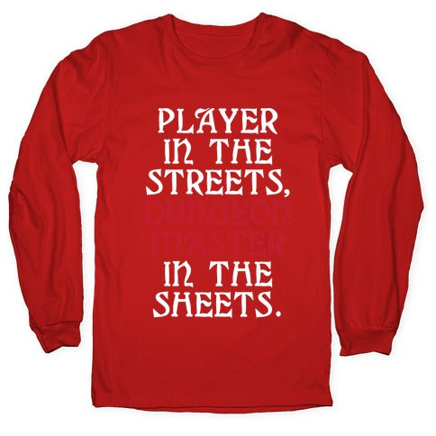 Player in the Streets, Dungeon Master in the Streets. Longsleeve Tee