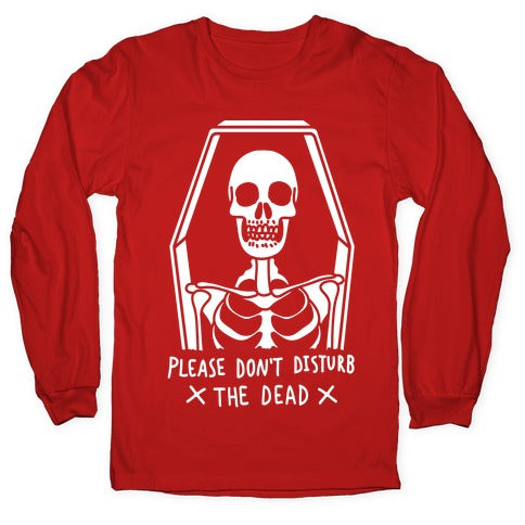 Please Do Not Disturb The Dead Longsleeve Tee