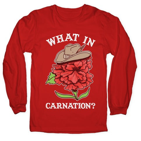 What In Carnation? Longsleeve Tee
