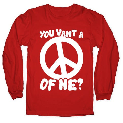 You Want A Peace Of Me? Longsleeve Tee