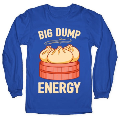 Big Dump Energy Longsleeve Tee