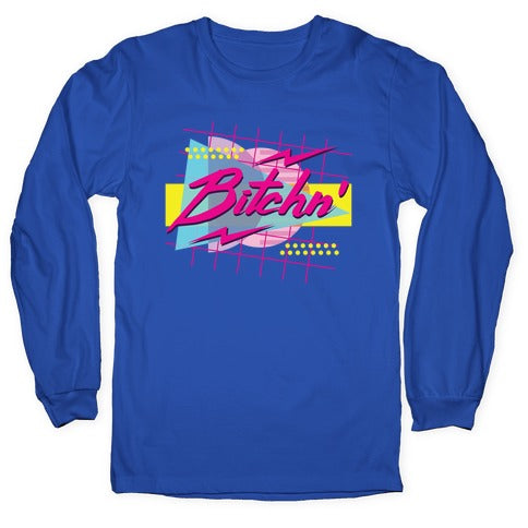 Bitchn' 80s Retro Longsleeve Tee
