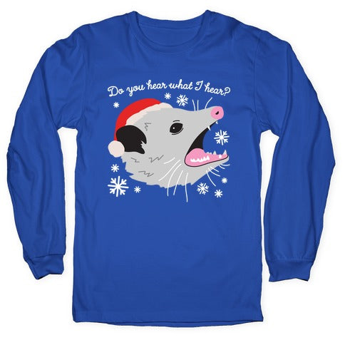 Do You Hear What I Hear? Screaming Opossum Longsleeve Tee