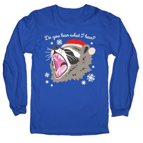 Do You Hear What I Hear? Screaming Raccoon Longsleeve Tee