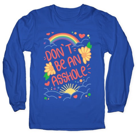 Don't Be An Asshole Longsleeve Tee