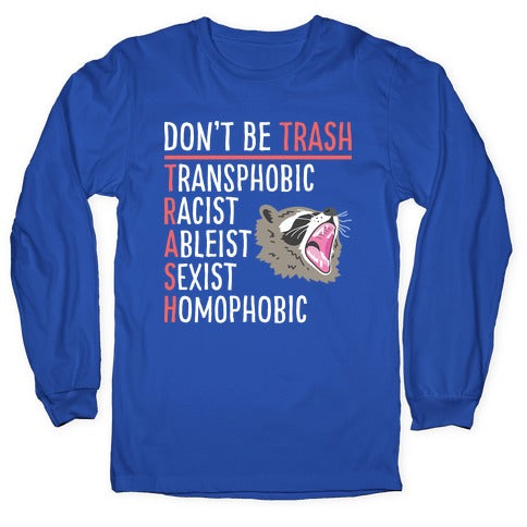 Don't Be TRASH Longsleeve Tee