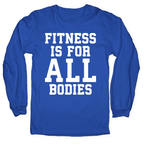 Fitness Is For All Bodies Longsleeve Tee