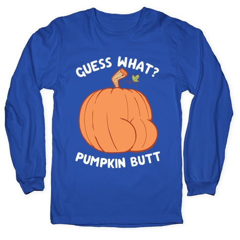 Guess What? Pumpkin Butt Longsleeve Tee