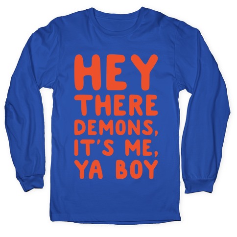 Hey There Demons It's Me Ya Boy White Print Longsleeve Tee