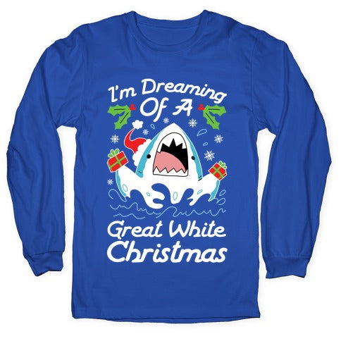 I'm Dreaming Of A Great White Christmas Longsleeve Tee