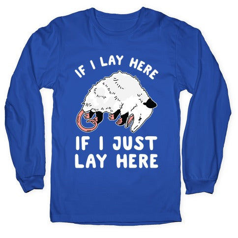 If I Lay Here If I Just Lay Here Opossum Longsleeve Tee