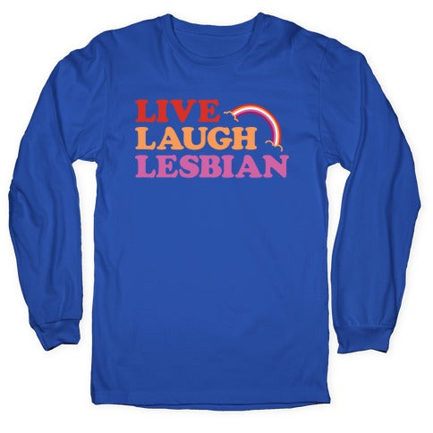 Live Laugh Lesbian Longsleeve Tee