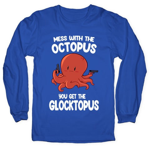 Mess With The Octopus, Get the Glocktopus Longsleeve Tee
