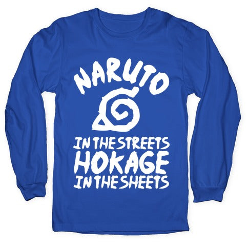 Naruto in the Streets Hokage in the Sheets Longsleeve Tee