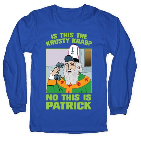 No, This is Patrick Longsleeve Tee