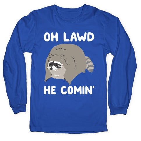 Oh Lawd He Comin' Raccoon Longsleeve Tee
