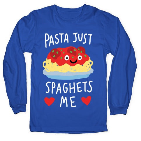 Pasta Just Spaghets Me Longsleeve Tee