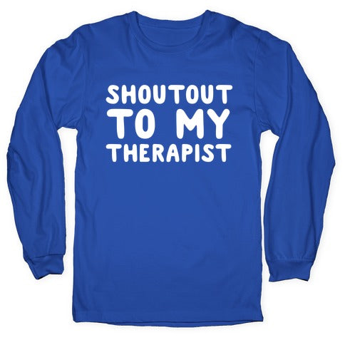 Shoutout To My Therapist Longsleeve Tee