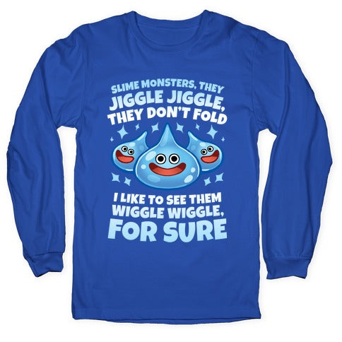 Slim Monsters, They Jiggle Jiggle, They Don't Fold Longsleeve Tee