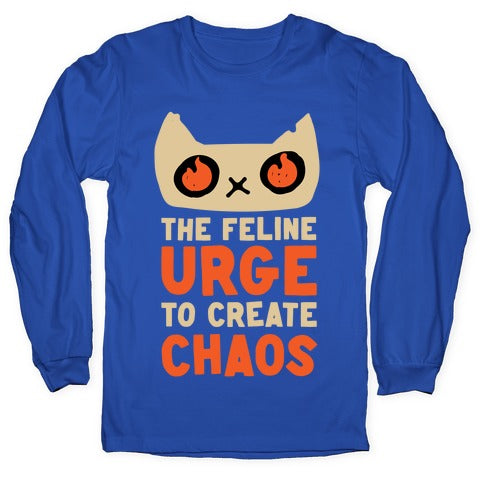 The Feline Urge To Create Chaos Longsleeve Tee