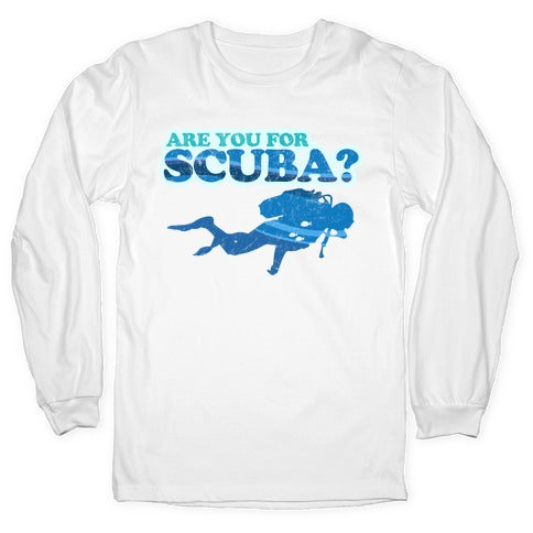 Are You for Scuba? Longsleeve Tee