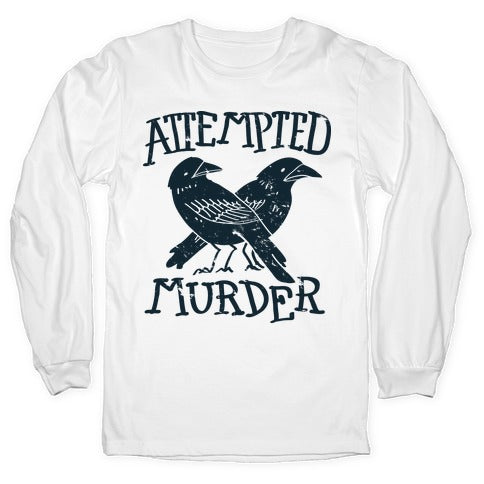 Attempted Murder Longsleeve Tee