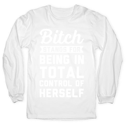 Bitch Stands For Longsleeve Tee
